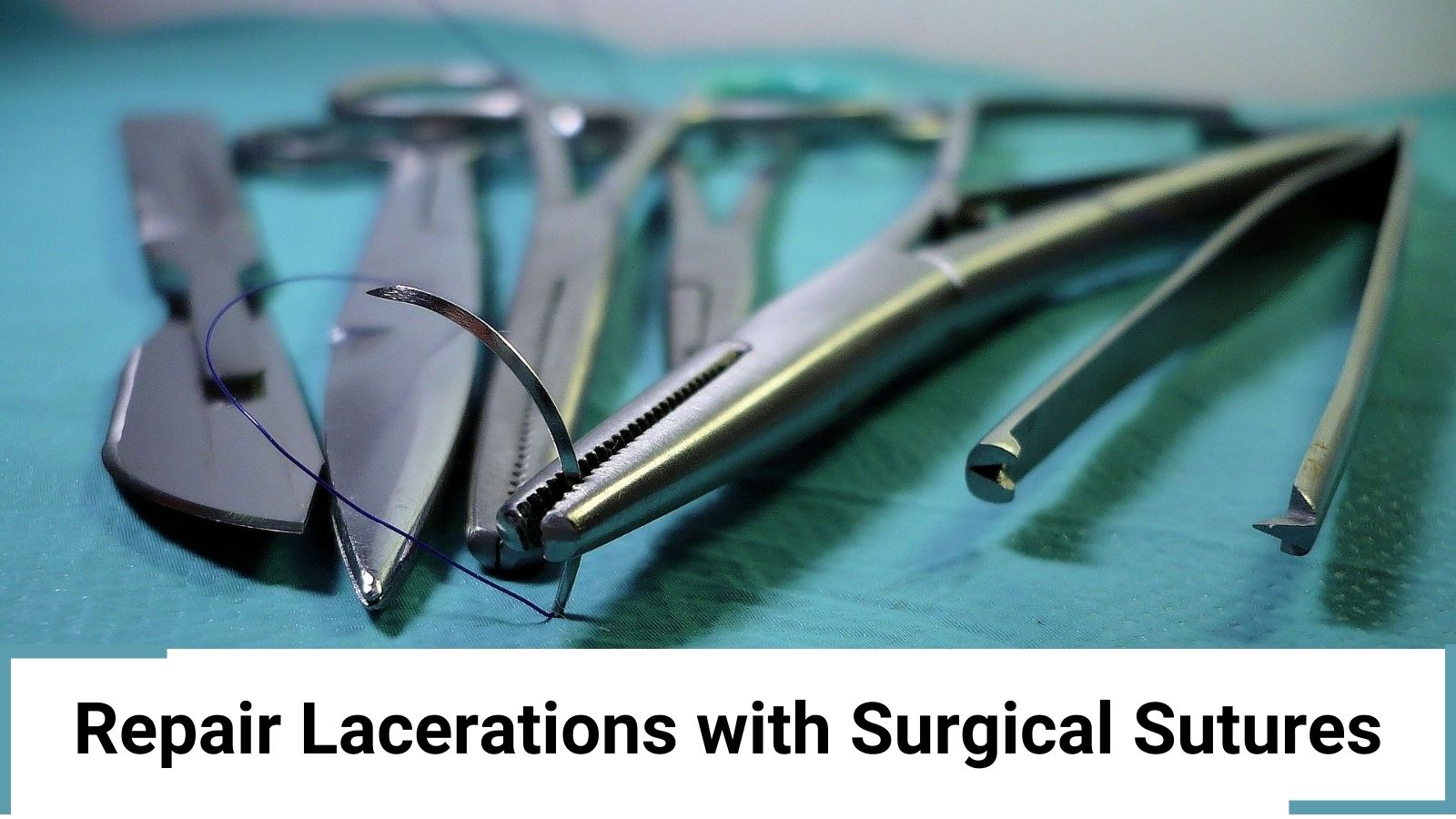 Repair Lacerations with Surgical Sutures